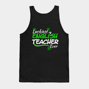 Luckiest English Teacher Ever! - Saint Patrick's Day Teacher's Appreciation Tank Top